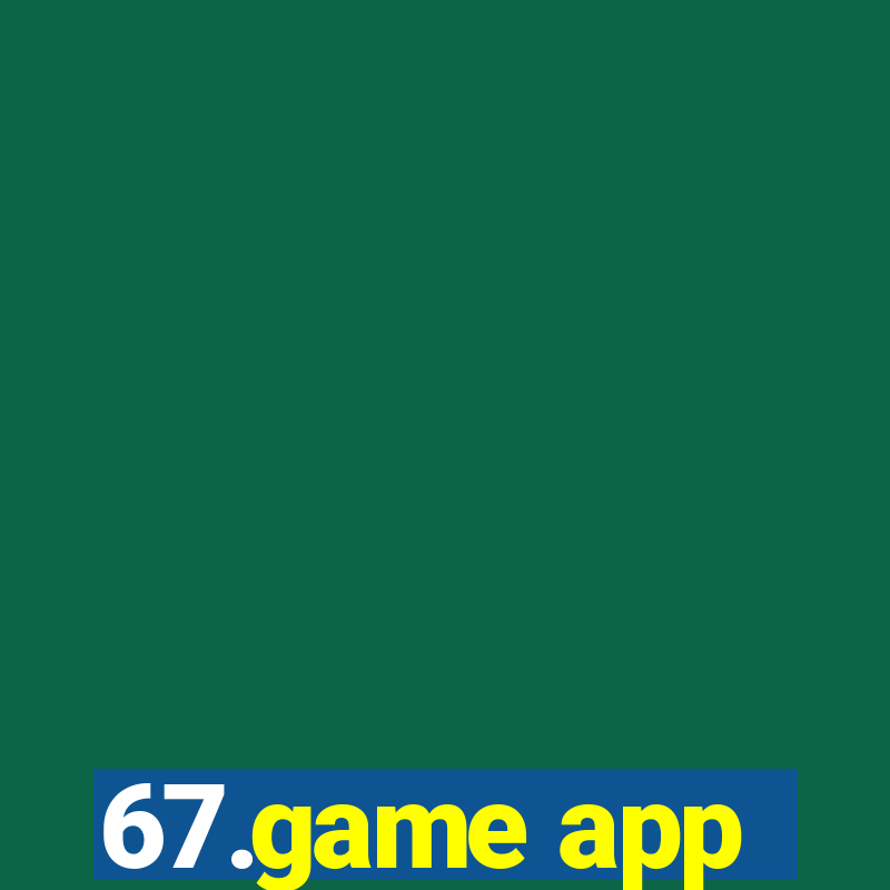 67.game app